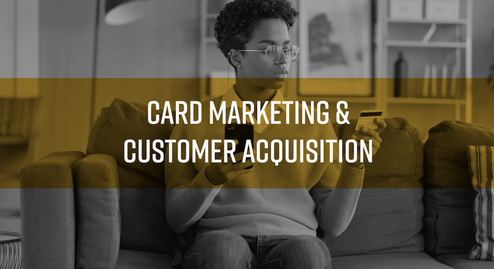 Card Marketing & Customer Acquisition To Grow Your Portfolio